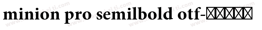 minion pro semilbold otf字体转换
